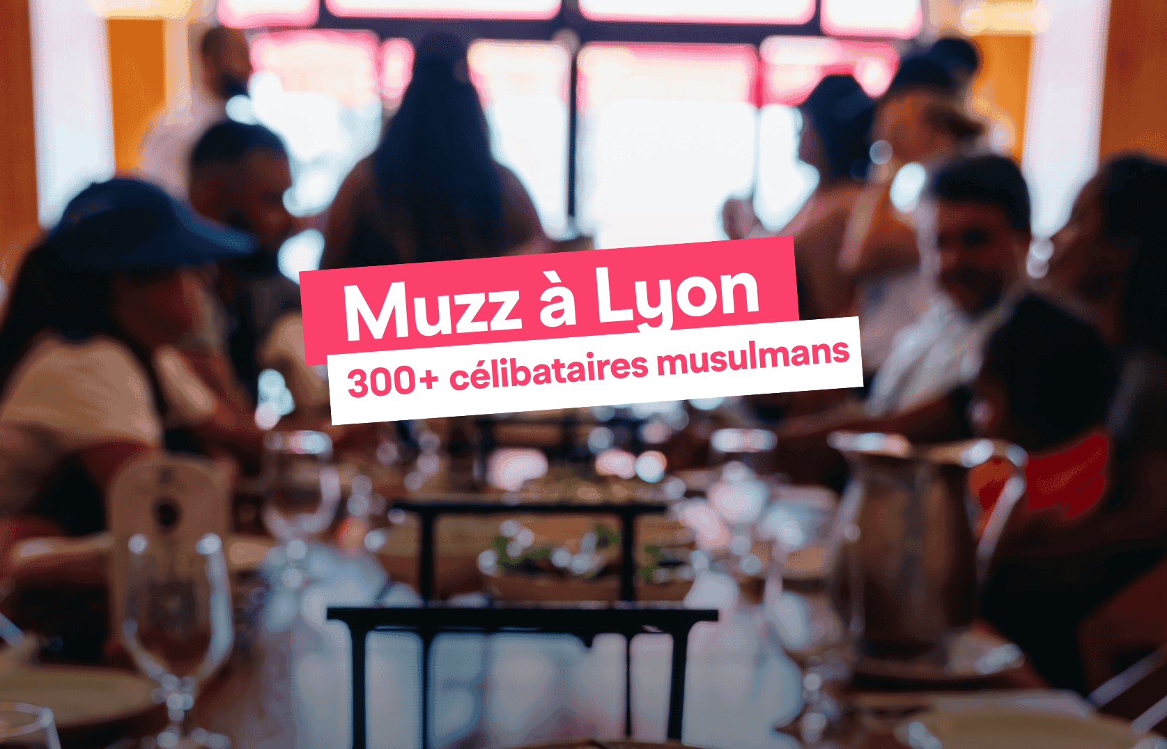 Muzz à Lyon I 300 célibataires musulmans 💍
